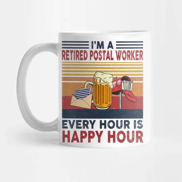 I'm A Retired Postal Worker Every Hour Is Happy Hour by janayeanderson48214